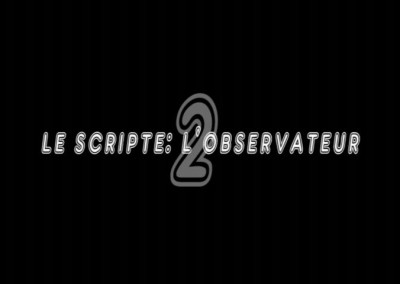 Le scripte : l’observateur 2