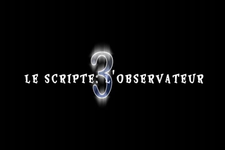 Le scripte, l’observateur 3